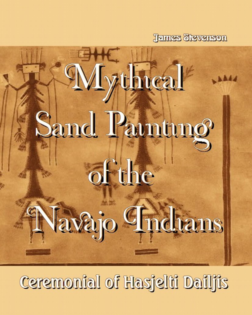 Ceremonial of Hasjelti Dailjis and Mythical Sand Painting of the Navajo Indians